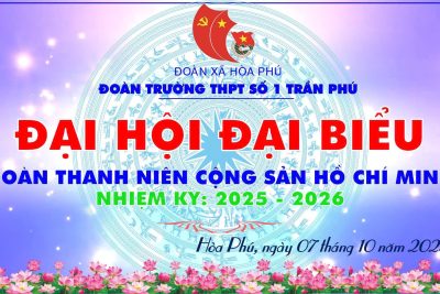 ĐẠI HỘI ĐẠI BIỂU ĐOÀN TNCS HỒ CHÍ MINH TRƯỜNG THPT SỐ 1 TRẦN PHÚ, NHIỆM KỲ 2025–2026
